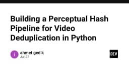 Xây dựng Pipeline Perceptual Hashing: Giải pháp khử trùng lặp video quy mô lớn với Python