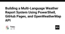 Xây dựng hệ thống báo cáo thời tiết đa ngôn ngữ: Tự động hóa với PowerShell, GitHub Pages và OpenWeatherMap API