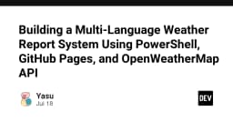 Xây dựng hệ thống báo cáo thời tiết đa ngôn ngữ: Tự động hóa với PowerShell, GitHub Pages và OpenWeatherMap API