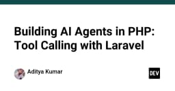 Xây dựng AI Agents trong PHP: Kỹ thuật Tool Calling với Laravel