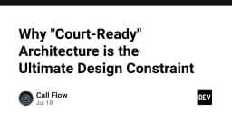 Kiến trúc Court-Ready: Khi tính sẵn sàng pháp lý trở thành rào cản thiết kế tối thượng