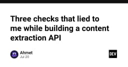 Ba bài học xương máu khi xây dựng Content Extraction API: Đừng tin vào những kiểm tra bề mặt