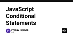 Làm chủ các câu lệnh điều kiện trong JavaScript: Từ cơ bản đến tư duy tối ưu hóa