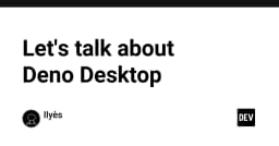 Deno Desktop: Bước tiến mới trong việc hiện thực hóa ứng dụng Native bằng công nghệ Web