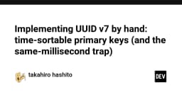 Giải mã UUID v7: Kỹ thuật tạo khóa chính có khả năng sắp xếp theo thời gian và cái bẫy millisecond