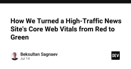 Tối ưu hóa Core Web Vitals: Hành trình đưa website lưu lượng lớn từ đỏ sang xanh