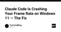 Khắc phục lỗi tụt FPS nghiêm trọng khi sử dụng Claude Code trên Windows 11
