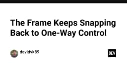 Giải mã CSS Hack: Khi Frame liên tục bị đẩy về One-Way Control