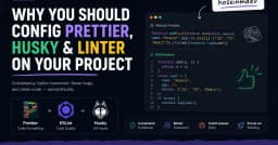 Chấm dứt tranh cãi về Code Style: Thiết lập Prettier, ESLint và Husky chuẩn chuyên gia