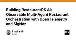Xây dựng RestaurantOS AI: Điều phối Multi-Agent trong nhà hàng với OpenTelemetry và SigNoz