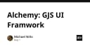 Alchemy: Tái định nghĩa tư duy phát triển UI với Framework GJS đầy tiềm năng