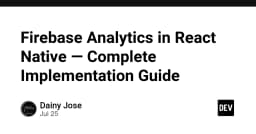 Hướng dẫn toàn diện tích hợp Firebase Analytics vào ứng dụng React Native
