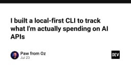 Kiểm soát chi phí AI API: Xây dựng công cụ CLI local-first để theo dõi ngân sách thực tế