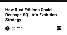 Tương lai của SQLite: Liệu Rust Editions có thể định hình lại chiến lược tiến hóa của cơ sở dữ liệu?