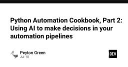 Python Automation Cookbook: Tích hợp AI để ra quyết định thông minh trong Pipeline