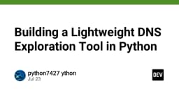 Xây dựng công cụ truy vấn DNS chuyên sâu bằng Python: Từ lý thuyết đến thực thi