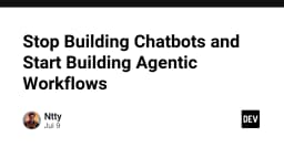 Ngừng xây dựng Chatbot, hãy bắt đầu kiến tạo Agentic Workflows: Tương lai của tự động hóa thông minh