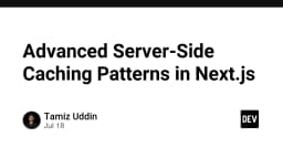 Tối ưu hóa hiệu năng với các chiến lược Server-Side Caching nâng cao trong Next.js