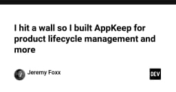 Xây dựng AppKeep: Giải pháp quản lý vòng đời sản phẩm cho lập trình viên khi chạm ngưỡng giới hạn