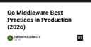 Tối ưu hóa Go Middleware cho hệ thống Production: Những nguyên tắc cốt lõi năm 2026