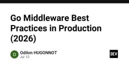 Tối ưu hóa Go Middleware cho hệ thống Production: Những nguyên tắc cốt lõi năm 2026