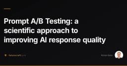 Prompt A/B Testing: Phương pháp khoa học để tối ưu hóa chất lượng phản hồi từ AI