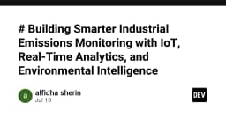 Xây dựng hệ thống giám sát khí thải công nghiệp thông minh với IoT và phân tích dữ liệu thời gian thực
