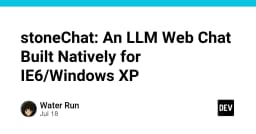 StoneChat: Khi LLM hiện đại hồi sinh trải nghiệm duyệt web trên Internet Explorer 6