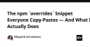 Giải mã npm overrides: Đoạn mã mà lập trình viên nào cũng copy-paste nhưng ít ai hiểu tường tận