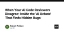 Khi các AI Code Reviewer bất đồng quan điểm: Giải mã cuộc tranh luận AI giúp tìm ra lỗi ẩn giấu