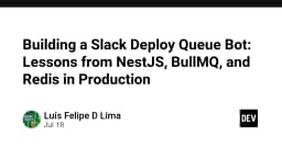 Xây dựng Slack Deploy Queue Bot: Giải pháp tối ưu hóa quy trình triển khai với NestJS, BullMQ và Redis