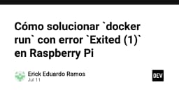 Khắc phục lỗi Docker Run Exited (1) trên Raspberry Pi: Hướng dẫn chi tiết cho lập trình viên