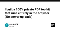 Xây dựng bộ công cụ PDF 100% riêng tư: Giải pháp xử lý dữ liệu hoàn toàn trên trình duyệt