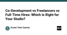 Co-Development, Freelancer hay Full-time: Chiến lược tối ưu nguồn lực cho Studio của bạn