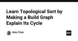 Giải mã Topological Sort: Xây dựng đồ thị build để phát hiện chu trình phụ thuộc