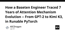 Hành trình 7 năm tiến hóa của cơ chế Attention: Từ GPT-2 đến Kimi K3 trong PyTorch