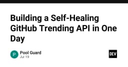 Xây dựng GitHub Trending API tự phục hồi: Giải pháp tối ưu cho hệ thống dữ liệu thời gian thực