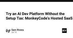 Trải nghiệm nền tảng phát triển AI không cần cấu hình: Giải pháp SaaS từ MonkeyCode