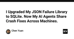 Nâng cấp thư viện xử lý lỗi JSON lên SQLite: Cách các AI Agent chia sẻ bản sửa lỗi tự động giữa các máy trạm