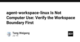 Agent Workspace Linux không phải là Computer Use: Tại sao bạn cần xác định ranh giới không gian làm việc ngay lập tức