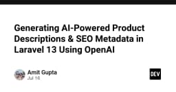 Tối ưu hóa mô tả sản phẩm và SEO Metadata trong Laravel 13 với sức mạnh OpenAI