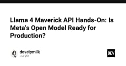 Đánh giá thực tế Llama 4 Maverick API: Liệu mô hình mã nguồn mở của Meta đã sẵn sàng cho môi trường Production?