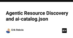 Khám phá Agentic Resource Discovery: Tương lai của việc quản lý tài nguyên AI với ai-catalog.json