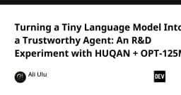 Biến mô hình ngôn ngữ nhỏ thành AI Agent đáng tin cậy: Thử nghiệm thực chiến với HUQAN và OPT-125M