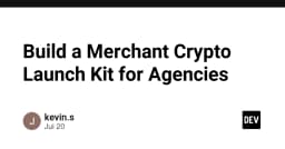 Xây dựng bộ công cụ Crypto Launch Kit cho các Agency: Giải pháp tối ưu hóa quy trình thanh toán