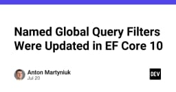 Cập nhật quan trọng về Named Global Query Filters trong EF Core 10: Bước tiến lớn cho lập trình viên .NET