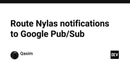 Tối ưu hóa luồng dữ liệu: Hướng dẫn tích hợp Nylas Notifications với Google Pub/Sub