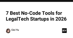 Top 7 công cụ No-Code đột phá cho các Startup LegalTech năm 2026