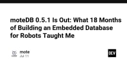 moteDB 0.5.1: Bài học 18 tháng xây dựng cơ sở dữ liệu nhúng cho robot