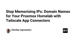 Dừng ngay việc ghi nhớ IP: Quản lý Proxmox Homelab chuyên nghiệp với Tailscale App Connectors